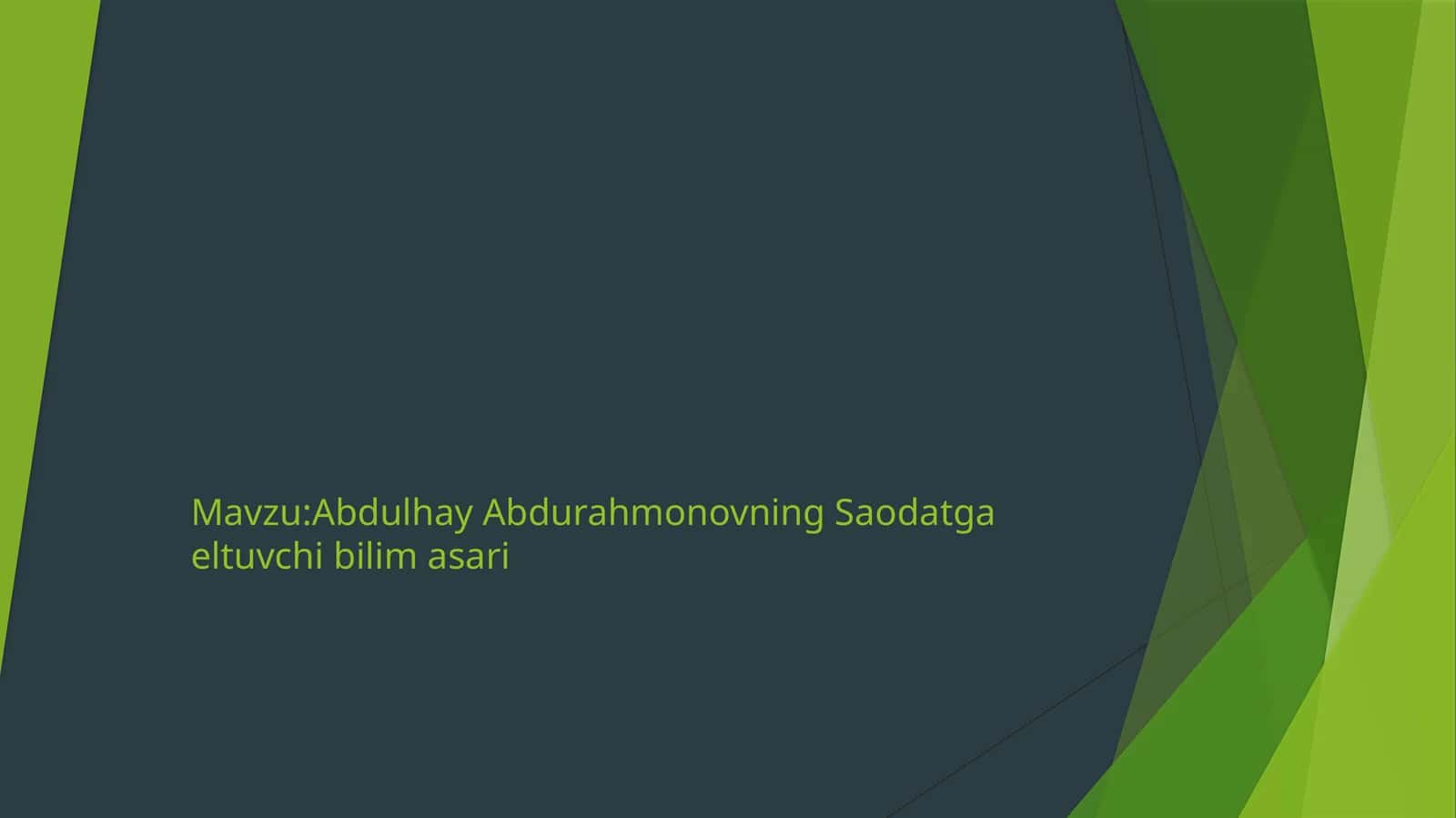 Abdulhay Abdurahmonovning Saodatga eltuvchi bilim asari 1