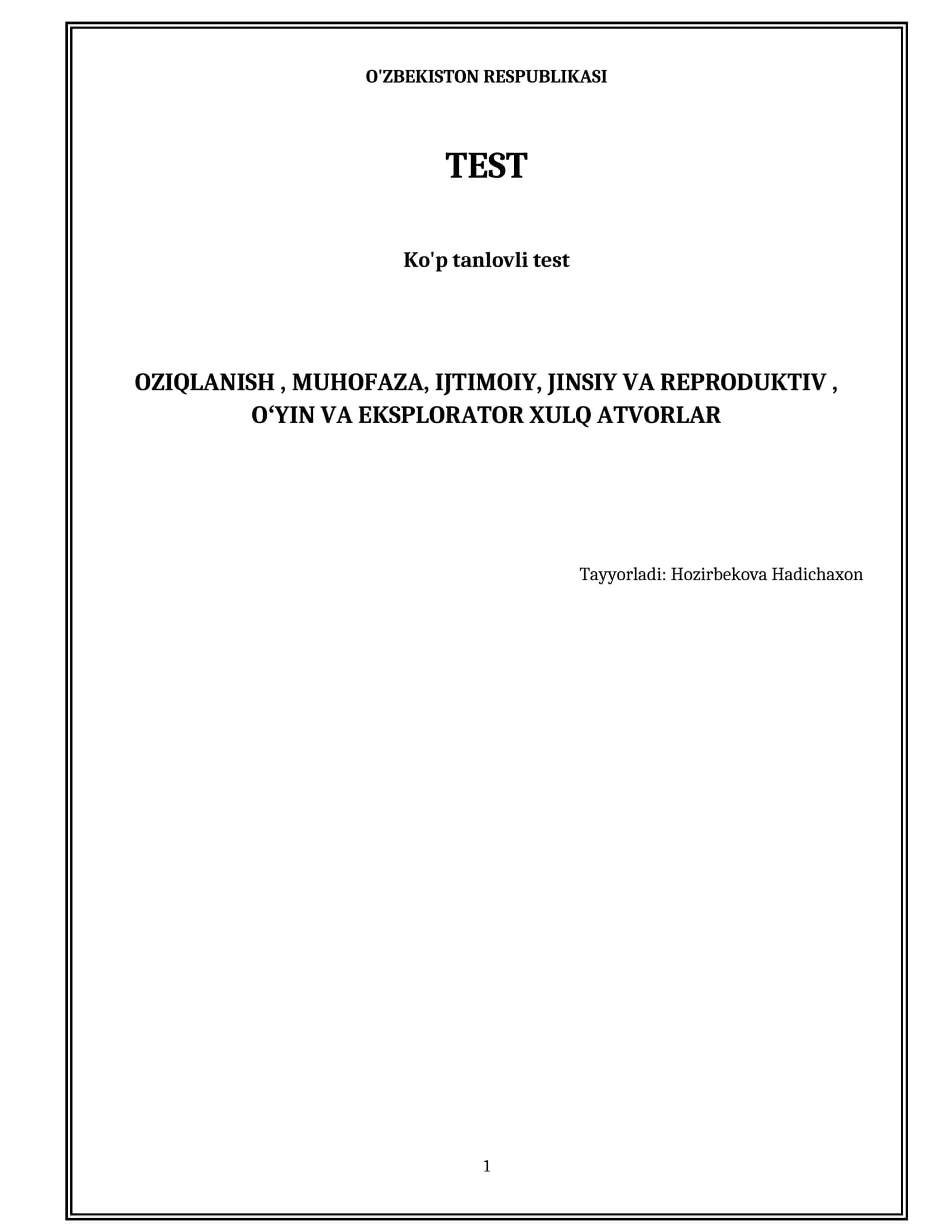 Oziqlanish , muhofaza, ijtimoiy, jinsiy va reproduktiv , oʻyin va eksplorator xulq atvorlar 1