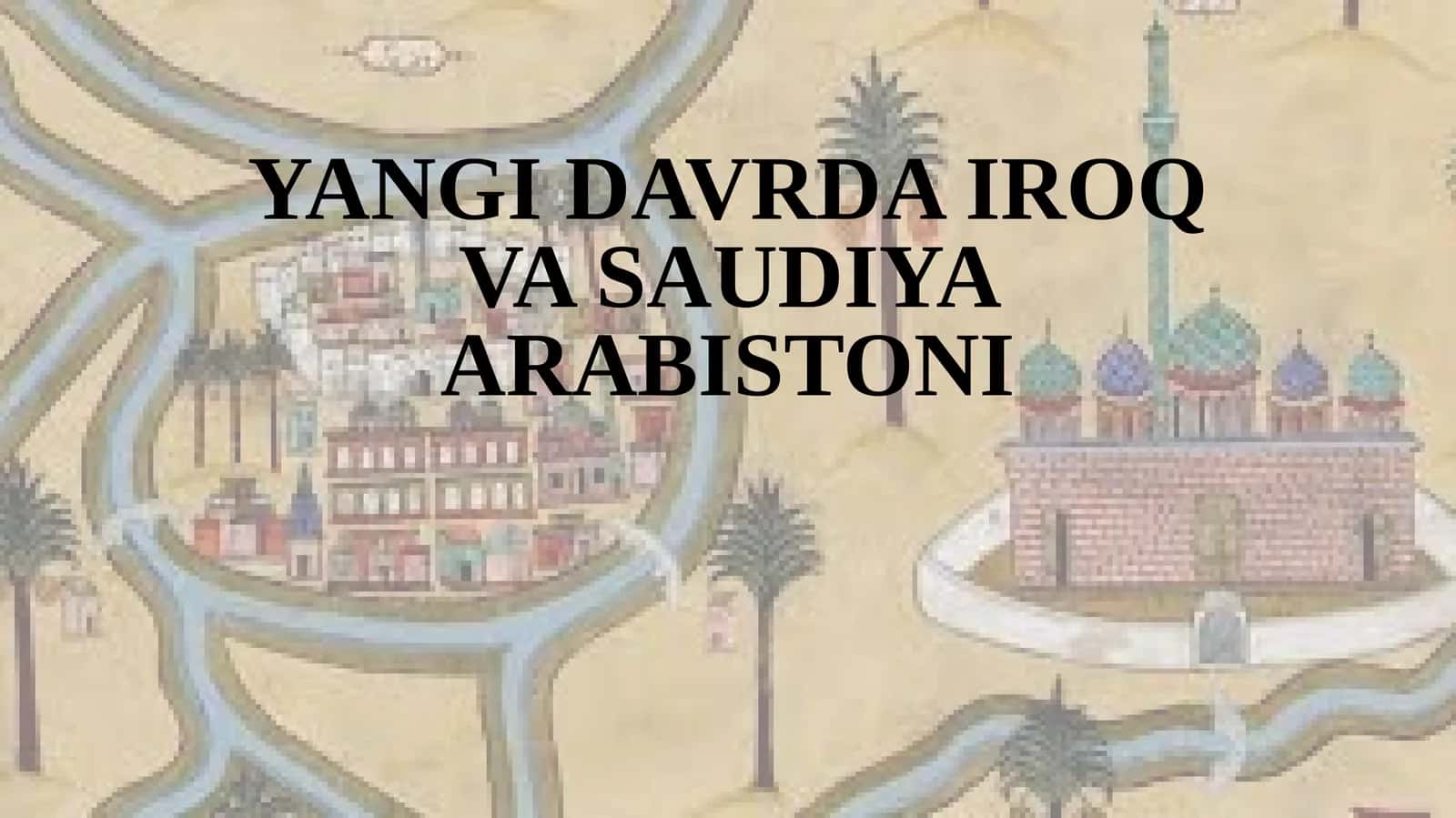 YANGI DAVRDA IROQ VA SAUDIYA ARABISTONI 1
