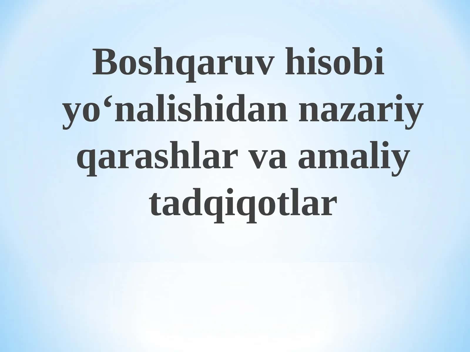 oshqaruv hisobi yo‘nalishidan nazariy qarashlar va amaliy tadqiqotlar 1