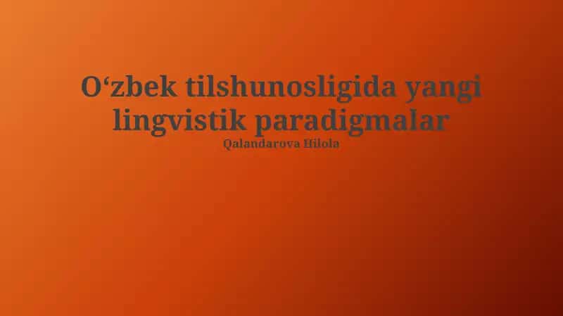 Oʻzbek tilshunosligida yangi lingvistik paradigmalar 1
