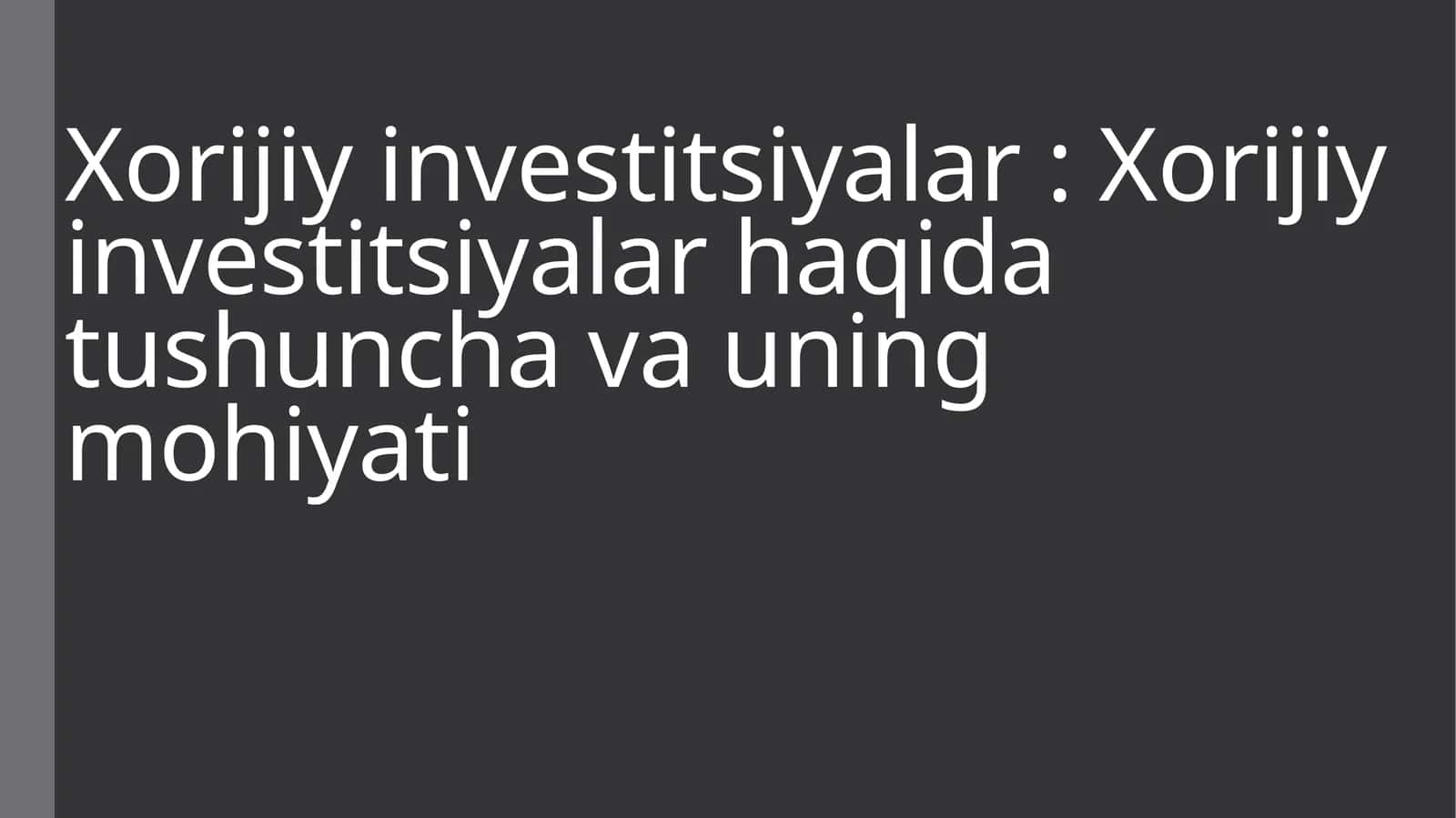 Xorijiy investitsiyalar haqida tushuncha va uning mohiyati 1