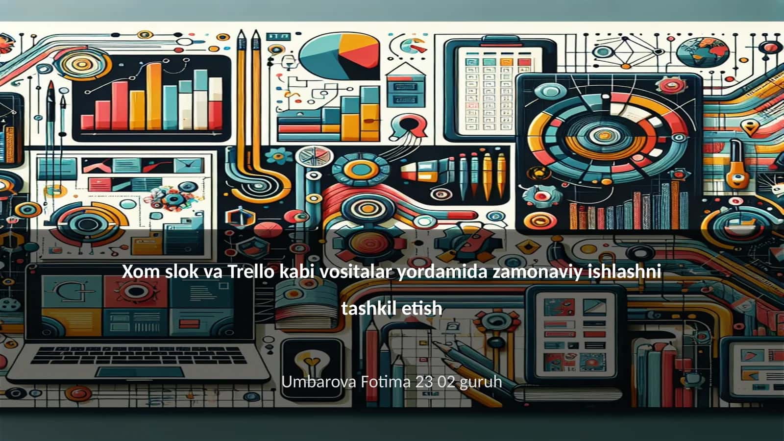 Xom slok va Trello kabi vositalar yordamida zamonaviy ishlashni tashkil etish 1