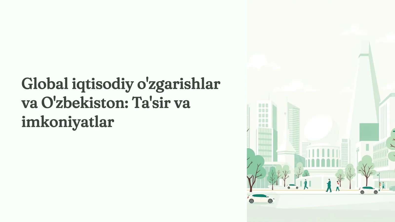 Global iqtisodiy o'zgarishlar va O'zbekiston: Ta'sir va imkoniyatlar 1