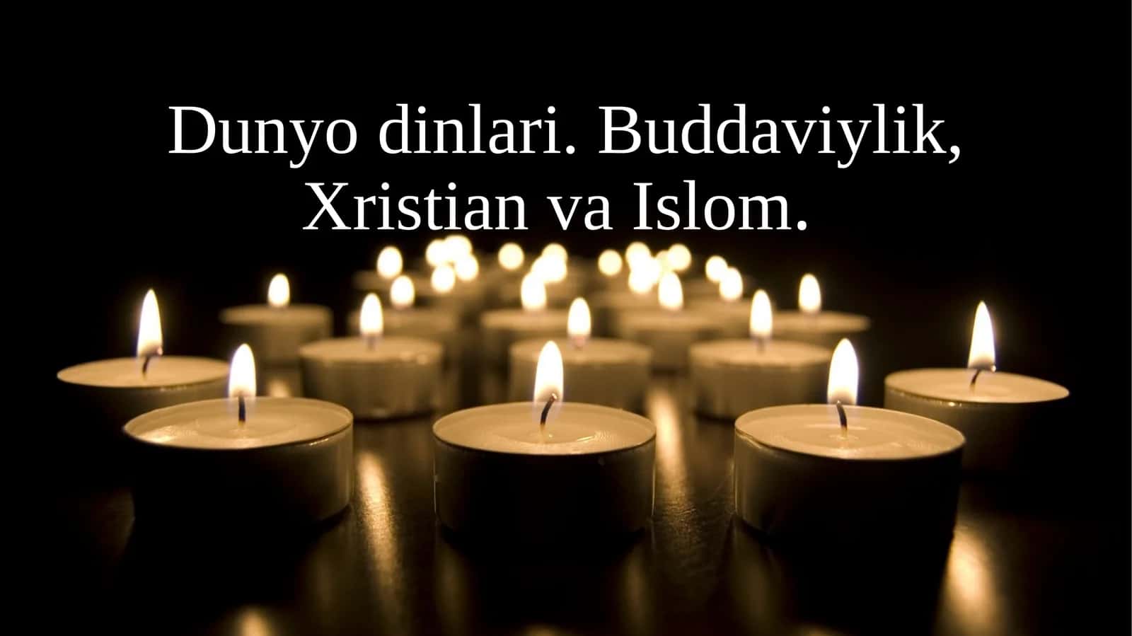 Dunyo dinlari. Buddaviylik, Xristian va Islom 1