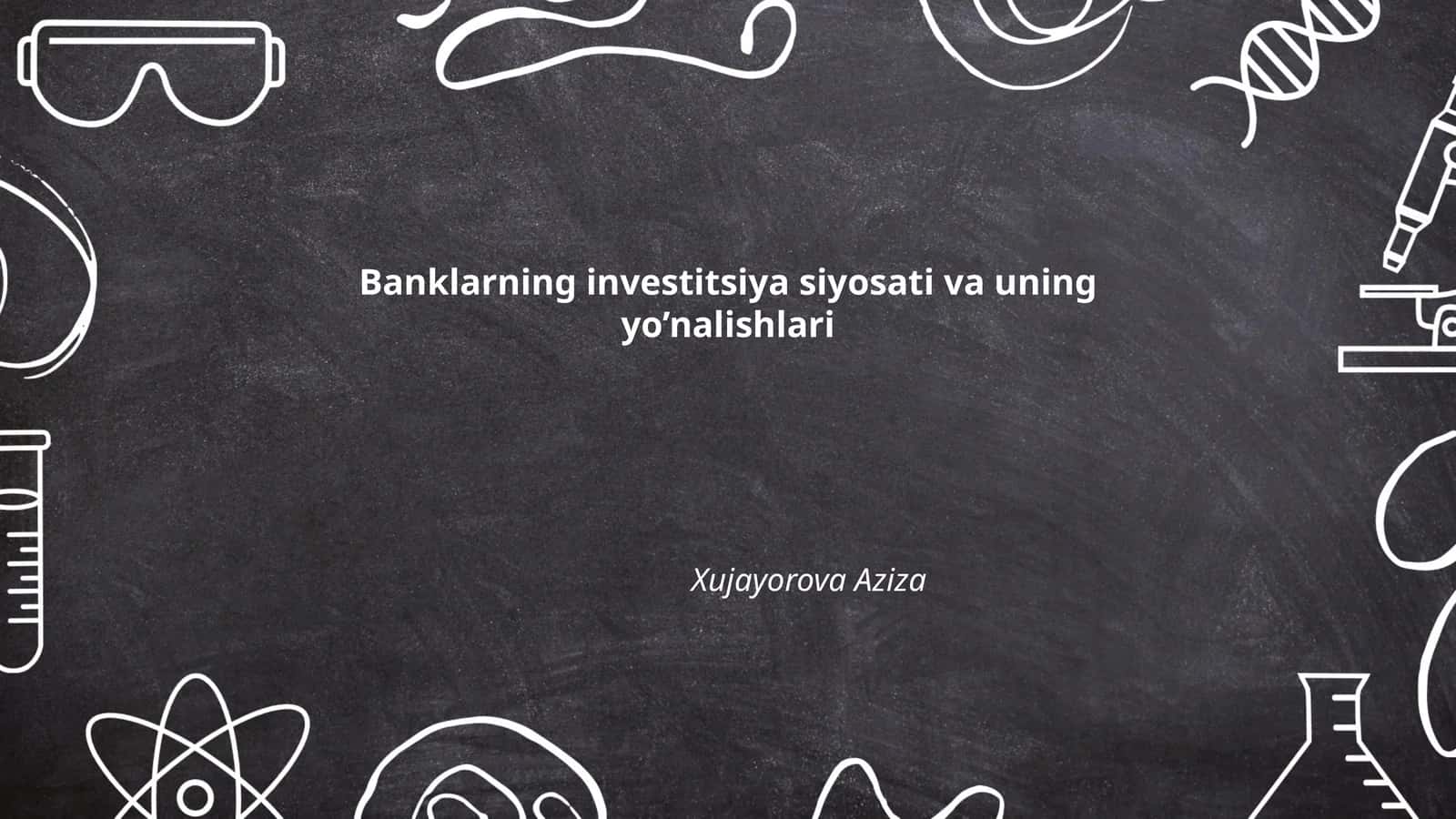 Banklarning investitsiya siyosati va uning yo’nalishlari 1