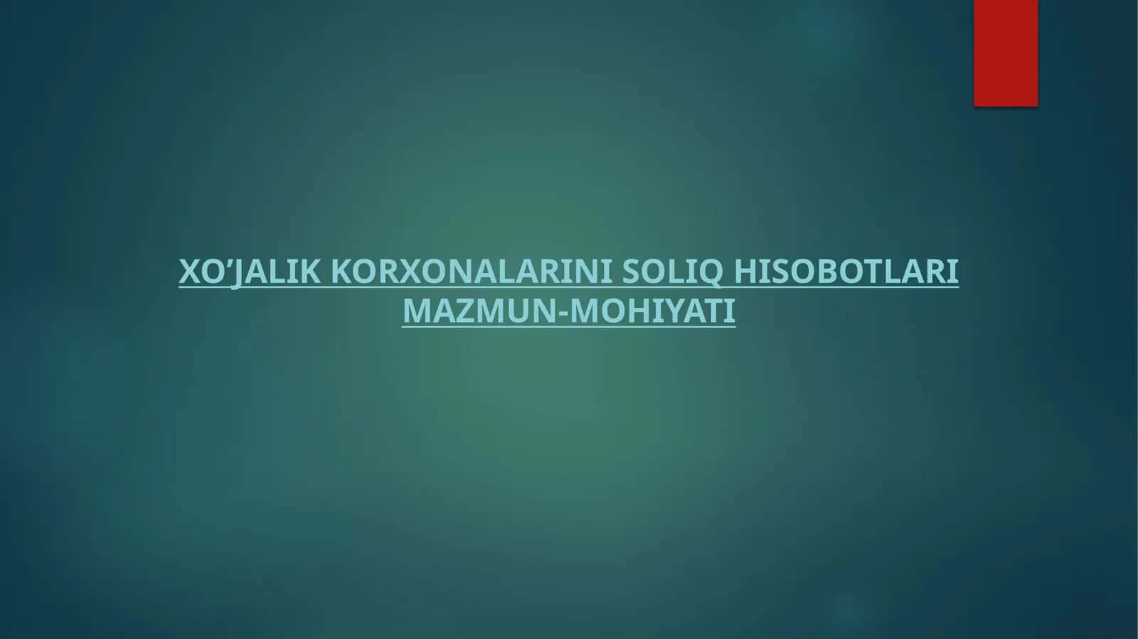 Xo’jalik korxonalarini soliq hisobotlari mazmun-mohiyati 1