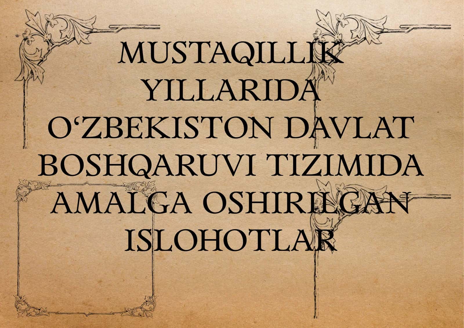 MUSTAQILLIK YILLARIDA O‘ZBEKISTON DAVLAT BOSHQARUVI TIZIMIDA AMALGA OSHIRILGAN ISLOHOTLAR 1