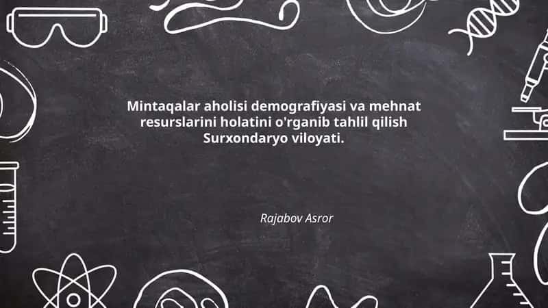 Mintaqalar aholisi demografiyasi va mehnat resurslarini holatini o'rganib tahlil qilish Surxondaryo viloyati. 1