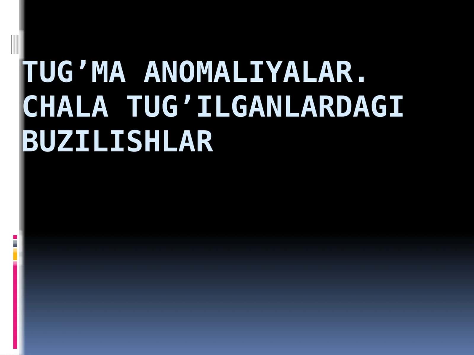 TUG’MA ANOMALIYALAR. CHALA TUG’ILGANLARDAGI BUZILISHLAR 1