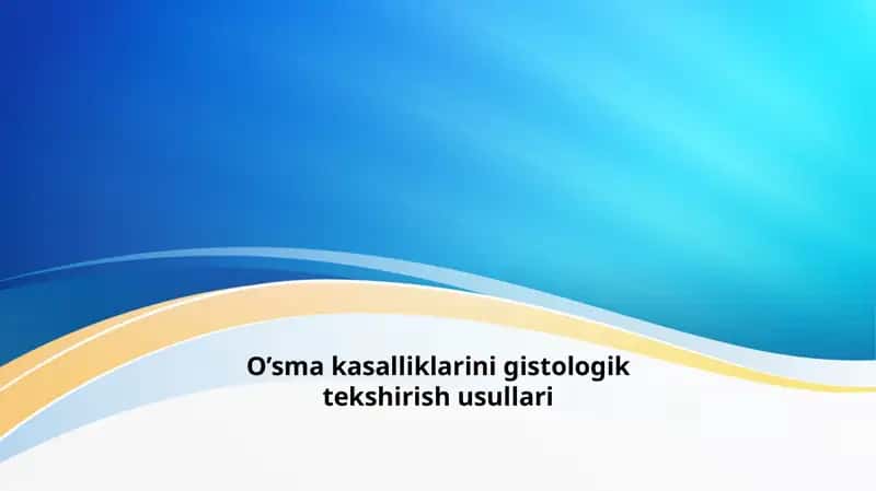 O’sma kasalliklarini gistologik tekshirish usullari 1
