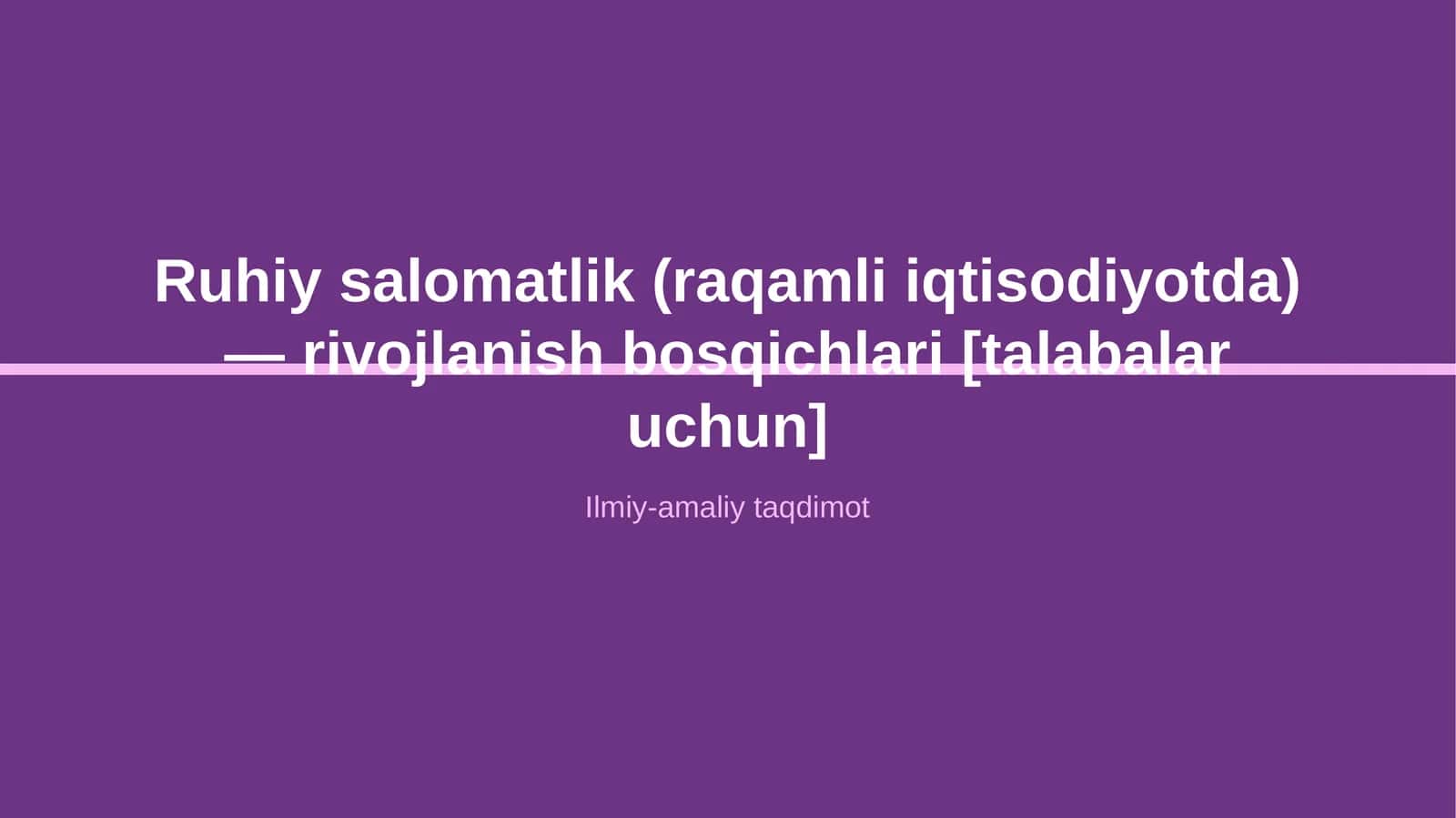 Ruhiy salomatlik (raqamli iqtisodiyotda) — rivojlanish bosqichlari [talabalar uchun] 1