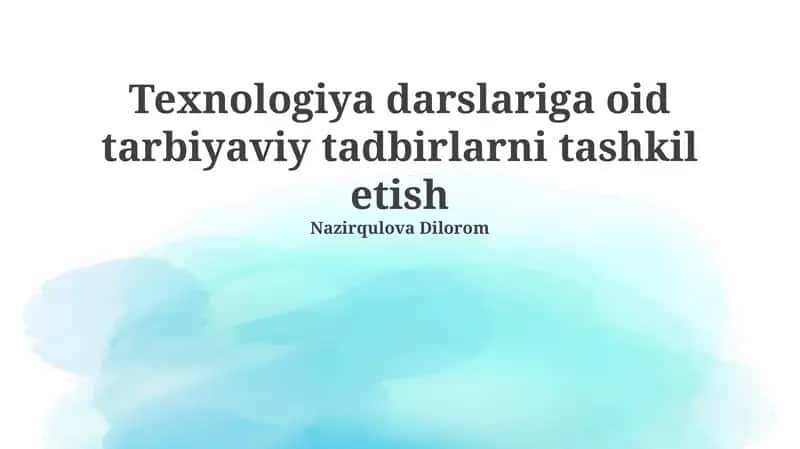Texnologiya Darslariga oid Tarbiyaviy Tadbirlarni Tashkil Etish 1