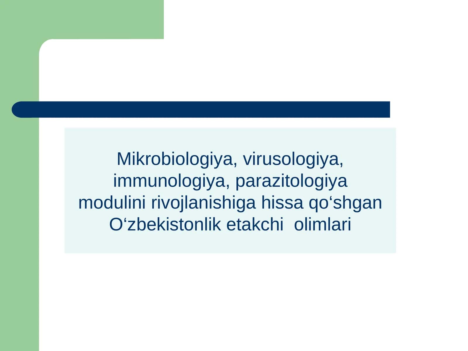 Mikrobiologiya, virusologiya, immunologiya, parazitologiya modulini rivojlanishiga hissa qo‘shgan O‘zbekistonlik etakchi olimlari 1