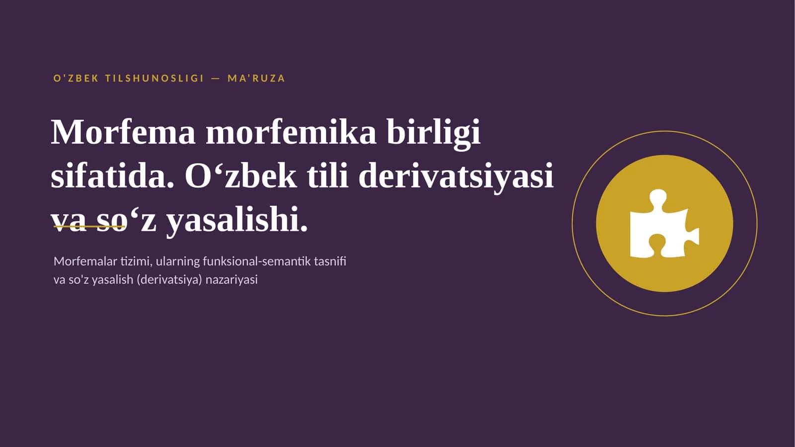 Morfema morfemika birligi sifatida. O‘zbek tili derivatsiyasi va so‘z yasalishi. 1