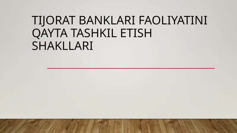 Tijorat banklari faoliyatini qayta tashkil etish  shakllari 1