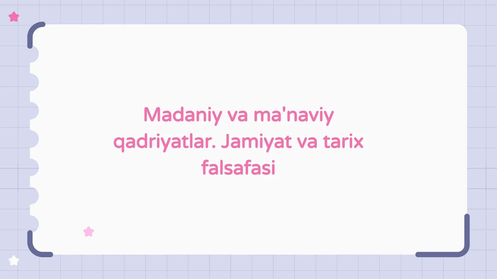 Madaniy va ma'naviy qadriyatlar.Jamiyat va tarix falsafasi 1