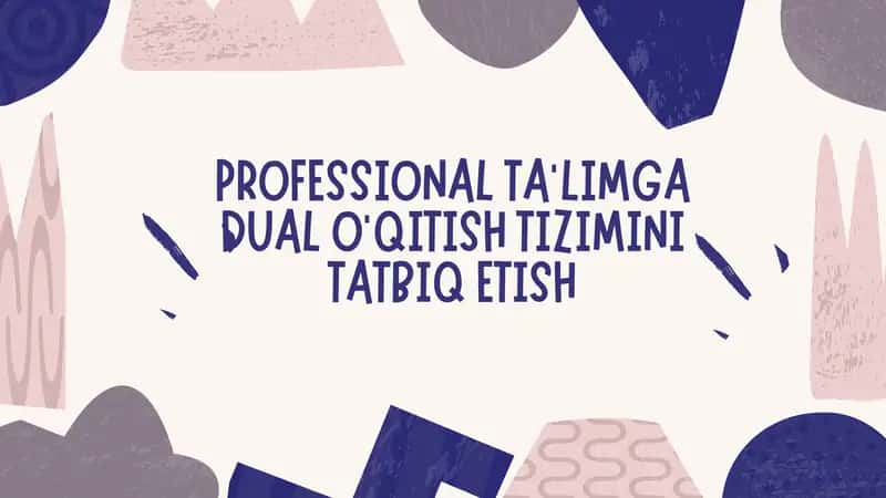 PROFESSIONAL TA’LIMGA DUAL O‘QITISH TIZIMI 1