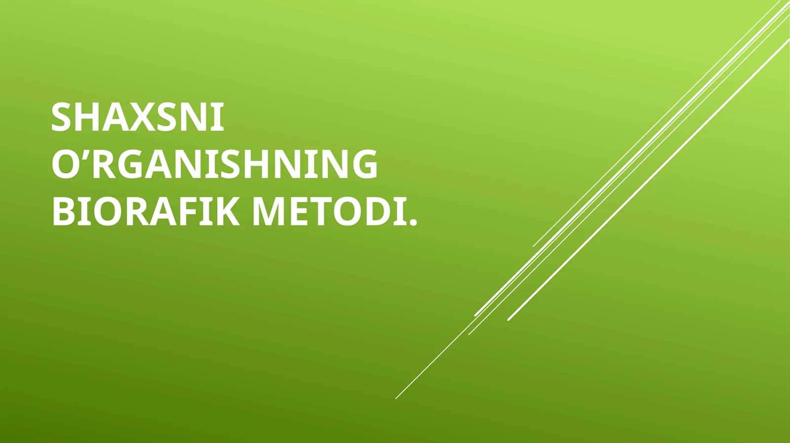 Shaxsning o'rganishning biografik metodi 1
