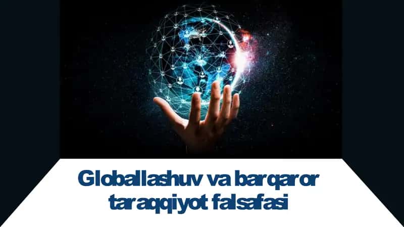Globallashuv va barqaror ta'qqiyot falsafasi 1