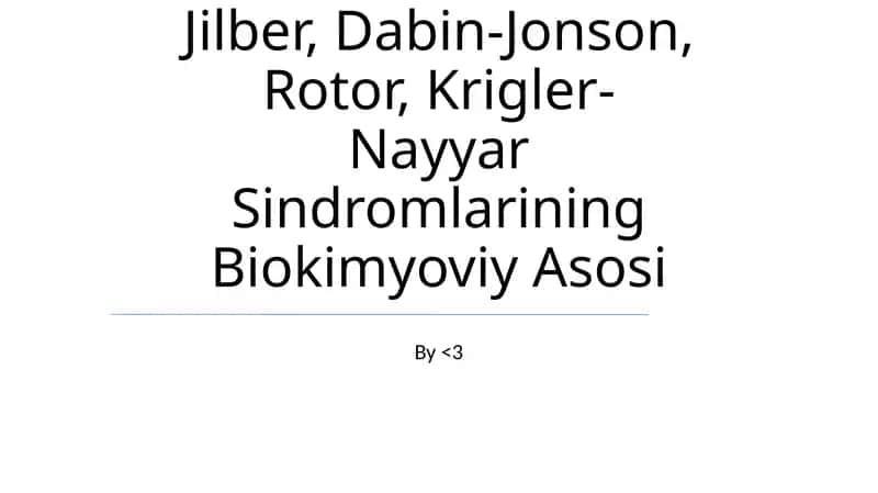 Jilber, Dabin-Jonson, Rotor, Krigler-Nayyar Sindromlarining Biokimyoviy Asosi 1