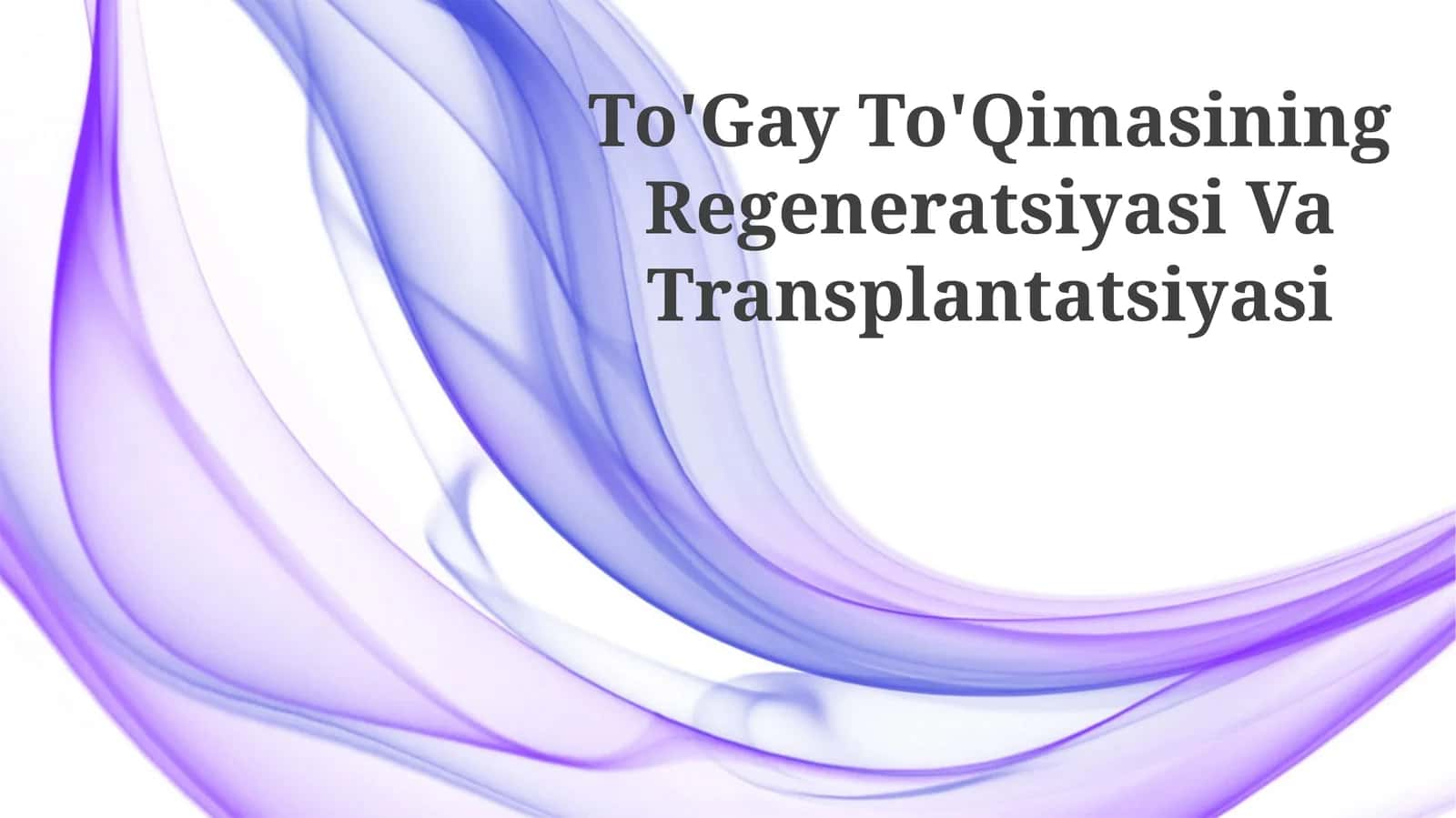 To'Gay To'Qimasining Regeneratsiyasi Va Transplantatsiyasi 1