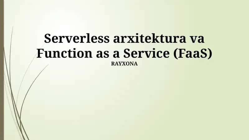 Serverless arxitektura va Function as a Service (FaaS) 1