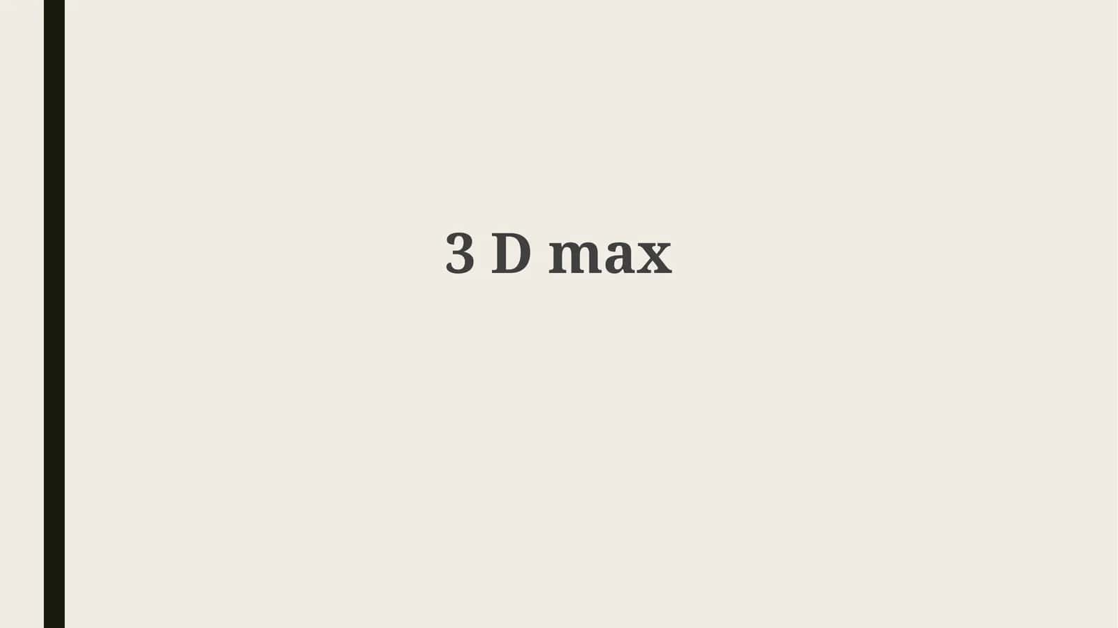3 D max 1