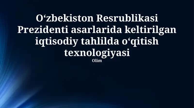 O‘zbekiston Resrublikasi Prezidenti asarlarida keltirilgan iqtisodiy tahlilda o‘qitish texnologiyasi 1