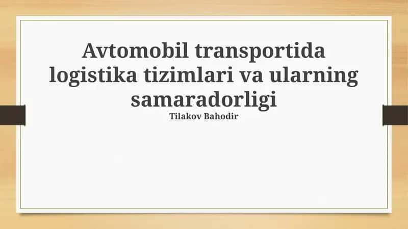 Avtomobil transportida logistika tizimlari va ularning samaradorligi 1