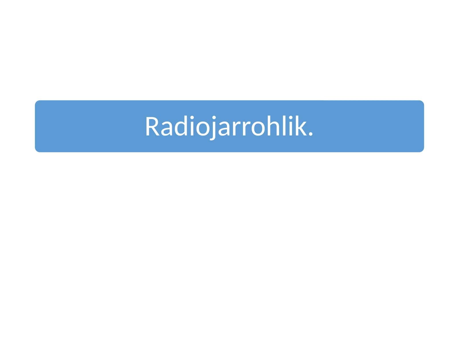 Radiojarrohlik 1