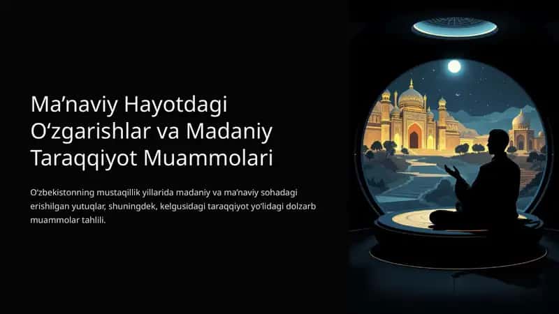 Ma’naviy Hayotdagi O‘zgarishlar va Madaniy Taraqqiyot Muammolari 1