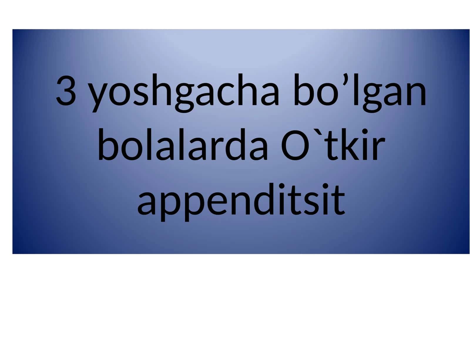 3 yoshgacha bo’lgan bolalarda O`tkir appenditsit 1