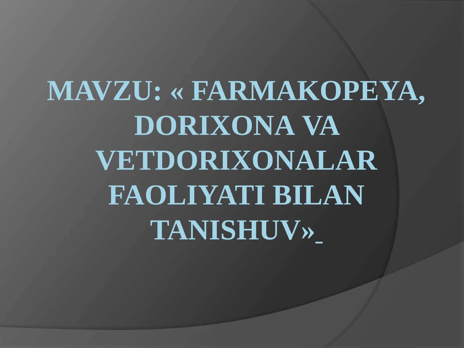 «Farmakopeya, dorixona va dorixonalar faoliyati bilan tanishuv» 1