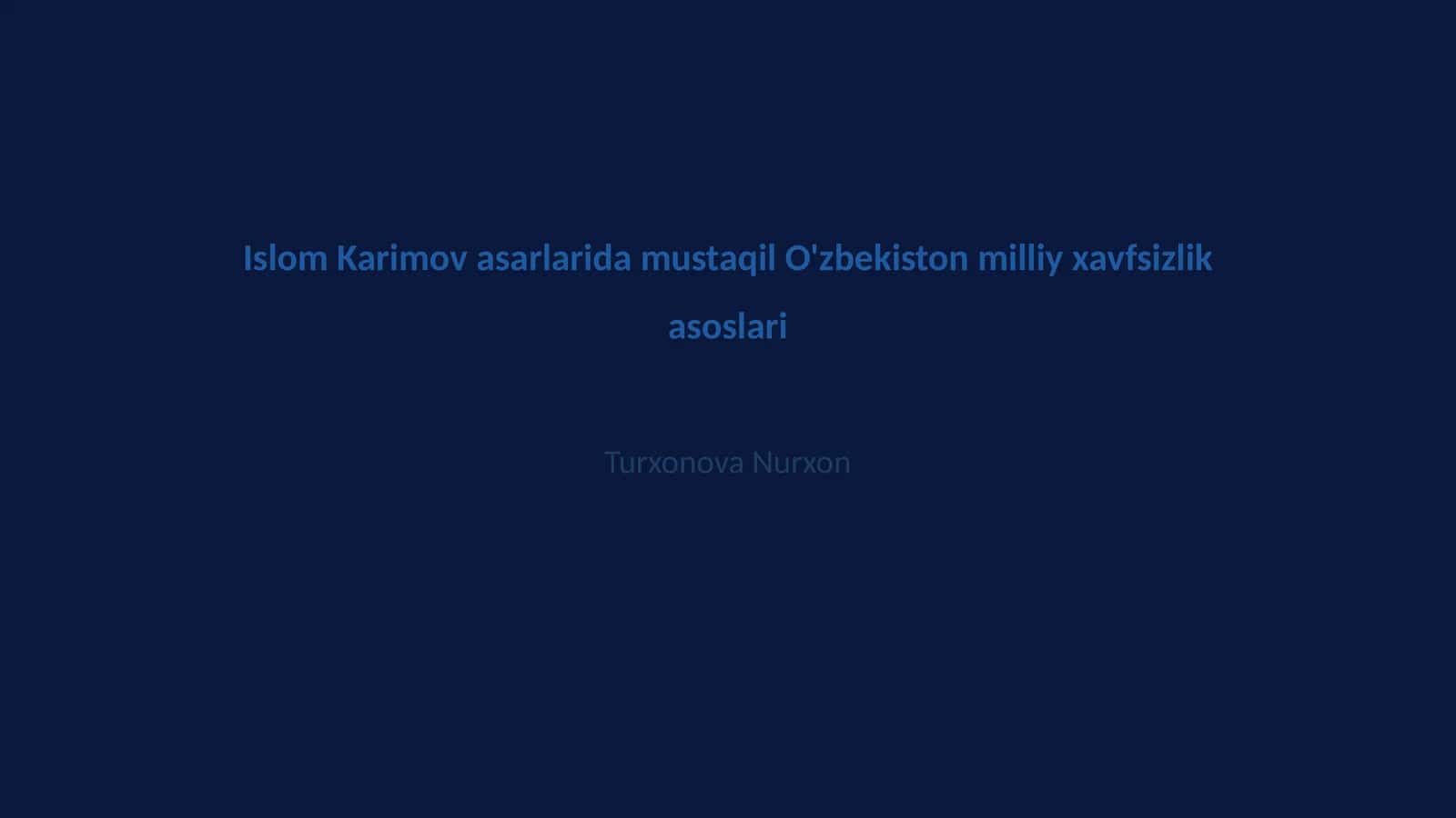 Islom Karimov asarlarida mustaqil O'zbekiston milliy xavfsizlik asoslari 1