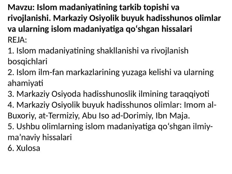 Islom madaniyatining tarkib topishi va rivojlanishi. Markaziy Osiyolik buyuk hadisshunos olimlar va ularning islom madaniyatiga qo‘shgan hissalari 1