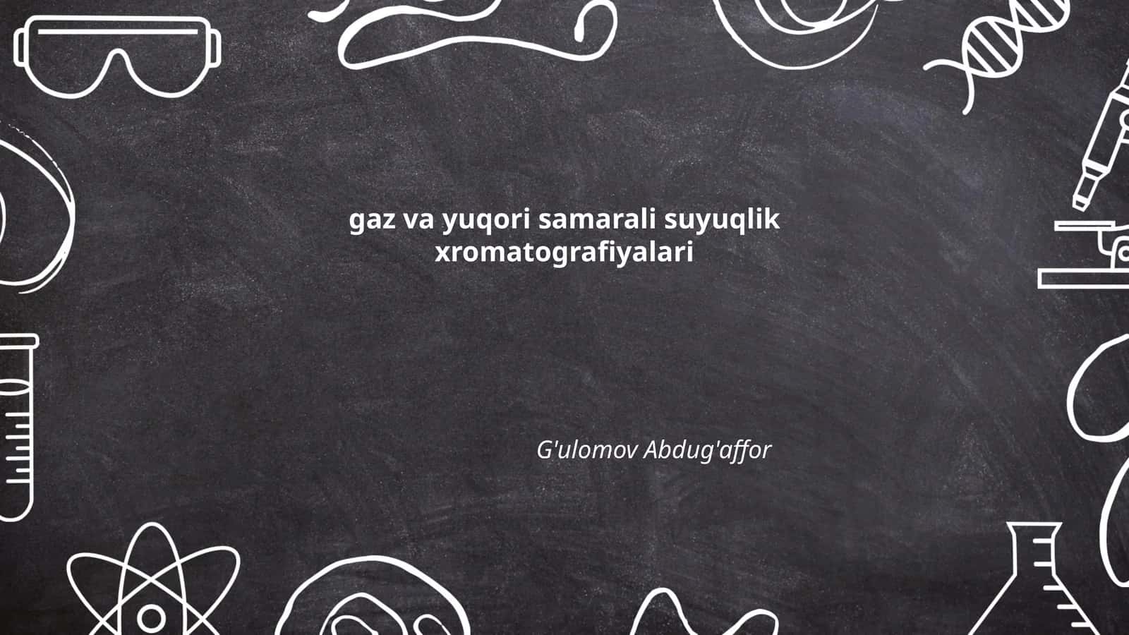 Gaz va yuqori samarali suyuqlik xromatografiyalari 1