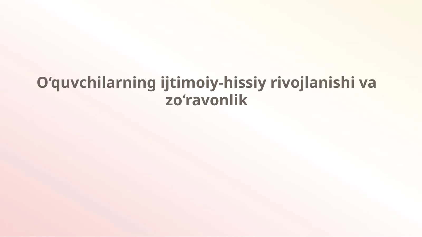 O‘quvchilarning ijtimoiy-hissiy rivojlanishi va zo‘ravonlik 1