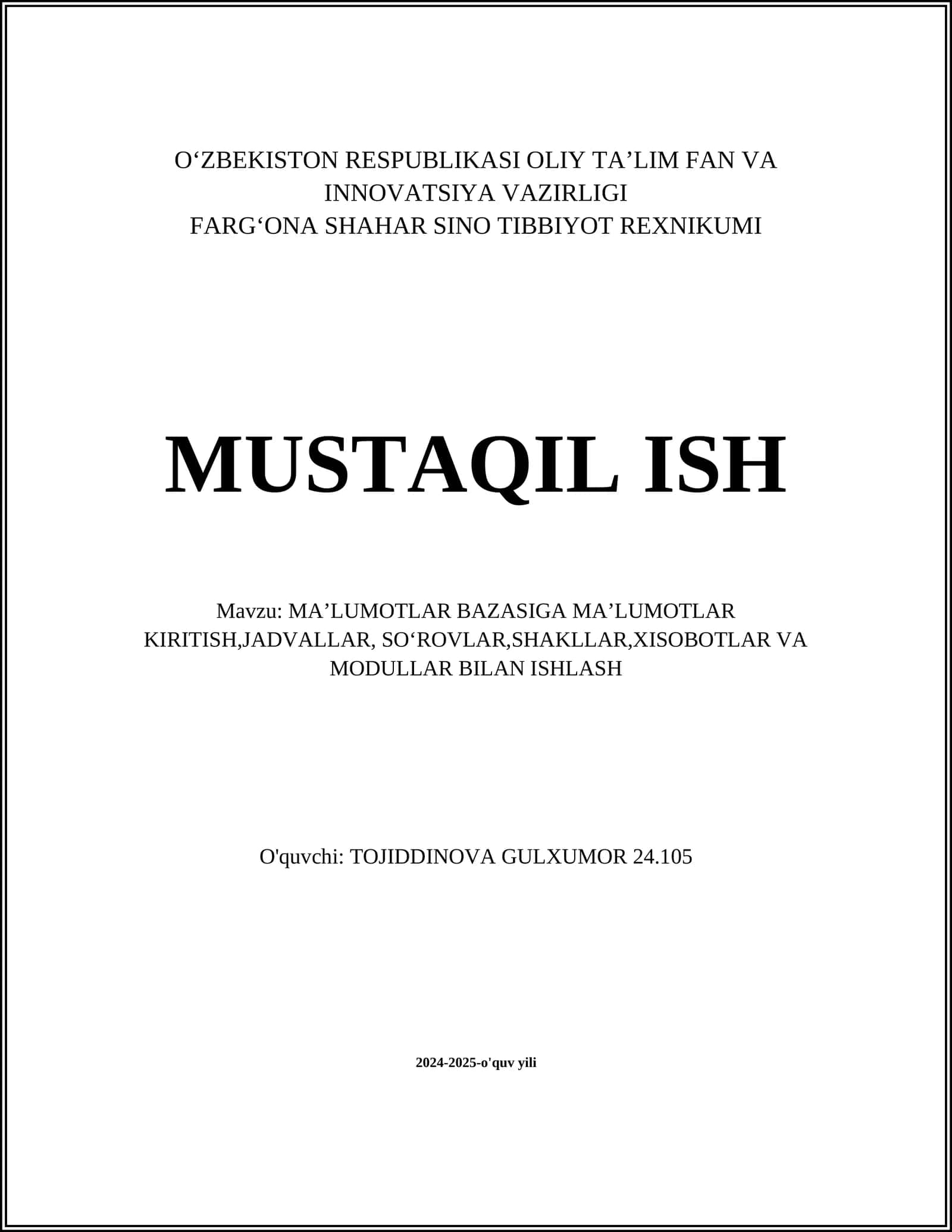 MUSTAQIL ISH Mavzu: MAʼLUMOTLAR BAZASIGA MAʼLUMOTLAR KIRITISH,JADVALLAR, SOʻROVLAR,SHAKLLAR,XISOBOTLAR VA MODULLAR BILAN ISHLASH 1