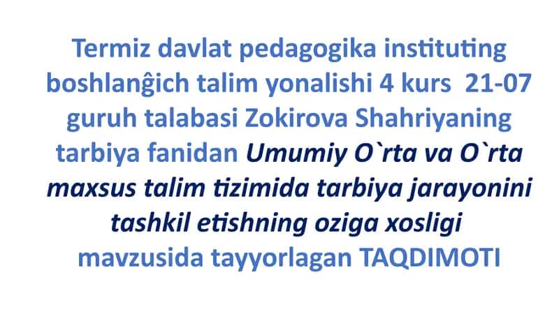 Umumiy Orta va Orta maxsus talim tizimida tarbiya jarayonini tashkil etishning oziga xosligi 1