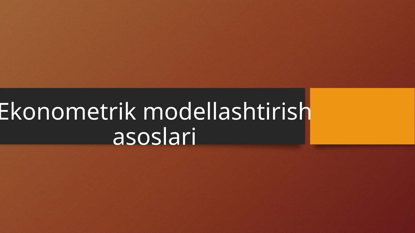 Ekonometrik modellashtirish asoslari 1