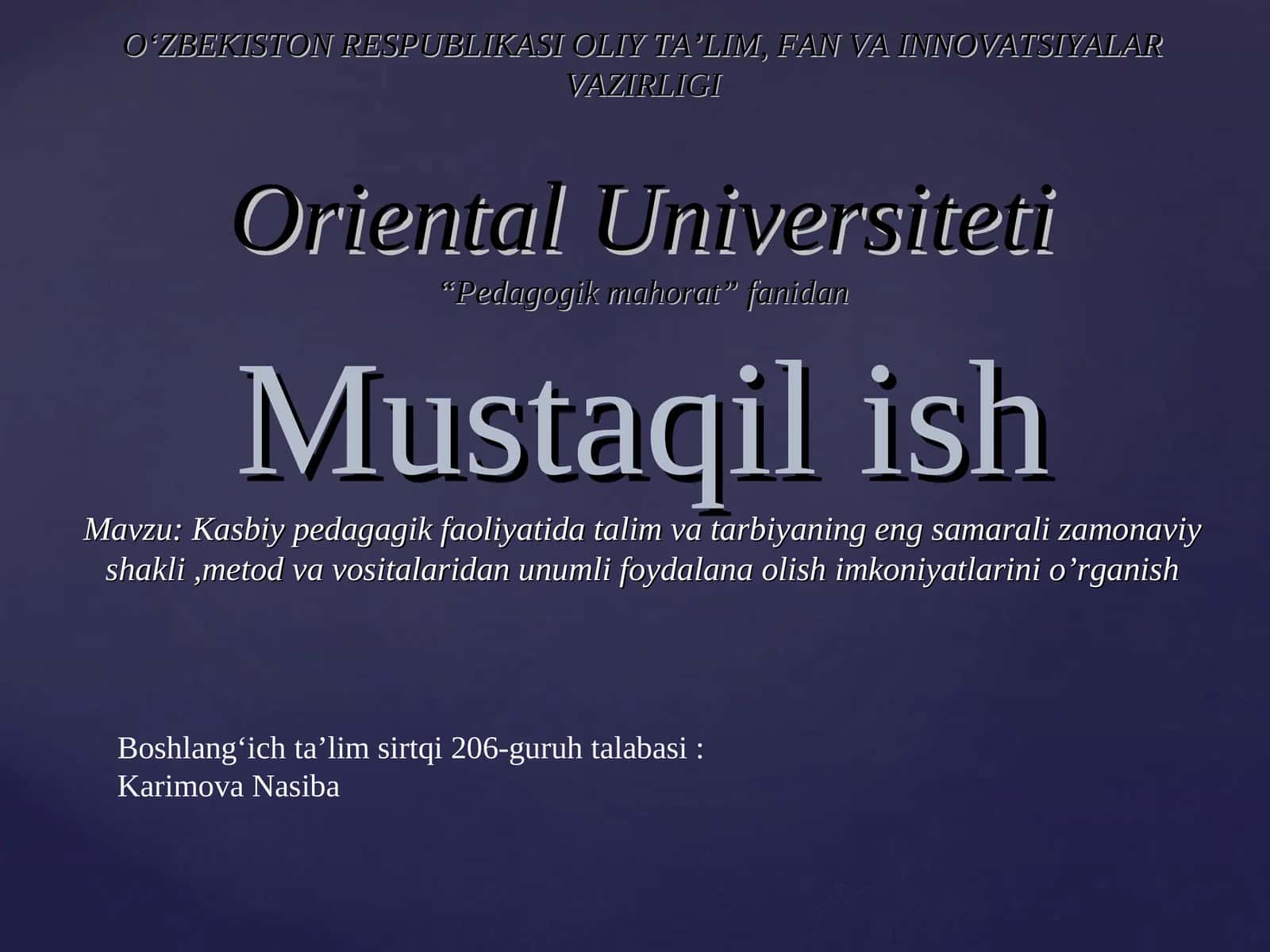 Kasbiy pedagagik faoliyatida talim va tarbiyaning eng samarali zamonaviy shakli,metod va vositalaridan unumli foydalana olish imkoniyatlarini o’rganish 1