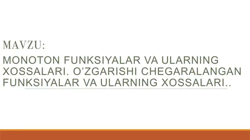Monoton funksiyalar va ularning xossalari. O`zgarishi chegaralangan funksiyalar va ularning xossalari.. 1