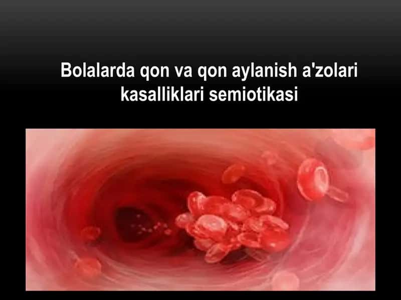 Bolalarda qon va qon aylanish a'zolari kasalliklari semiotikasi 1