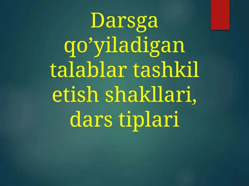 O'quvchi ni tashkil etish shakllari 1