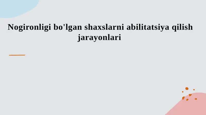 Nogironligi bo'lgan shaxslarni abilitatsiya qilish jarayonlari 1