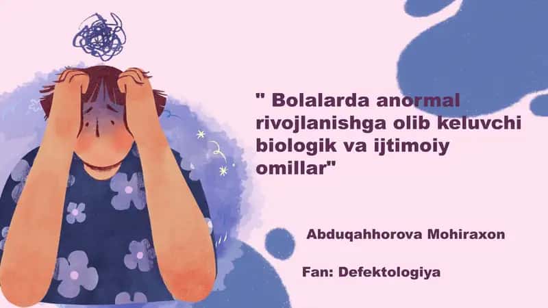Bolalarda anormal rivojlanishga olib keluvchi biologik va ijtimoiy omillar 1
