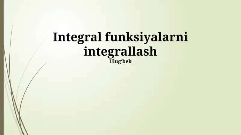 Integral Funktsiyalarni Integratsiyalash 1