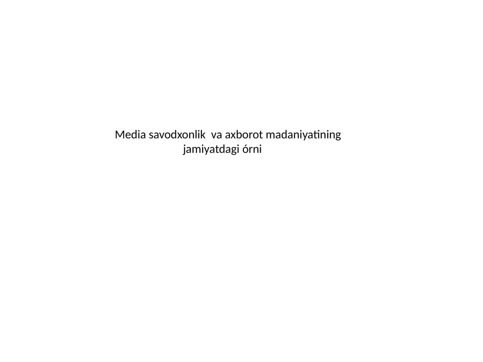 Media savodxonlik va axborot madaniyatining jamiyatdagi órni 1