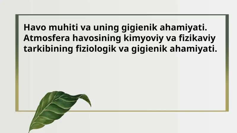 Havo muhiti va uning gigienik ahamiyati. Atmosfera havosining kimyoviy va fizikaviy tarkibining fiziologik va gigienik ahamiyati 1